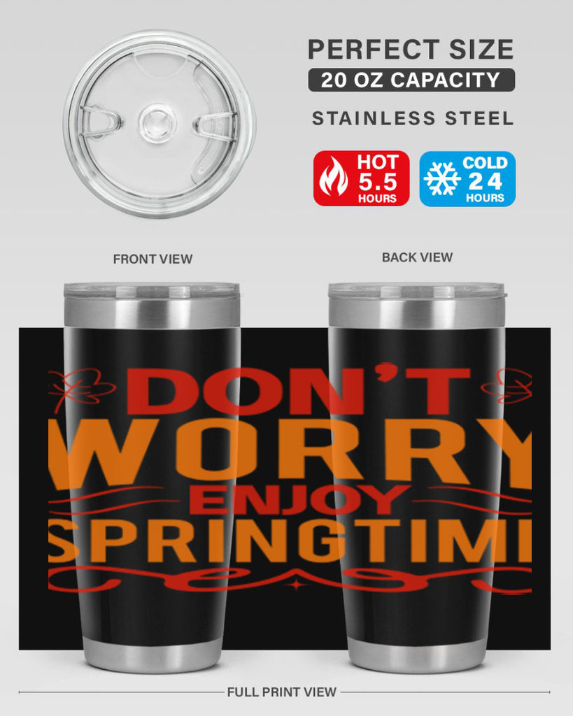 Don’t worry enjoy springtime 125#- spring- Tumbler