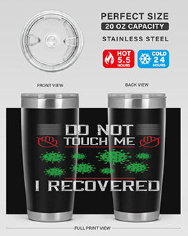 Dont Touch Me I Recovered Style 55#- corona virus- Tumbler