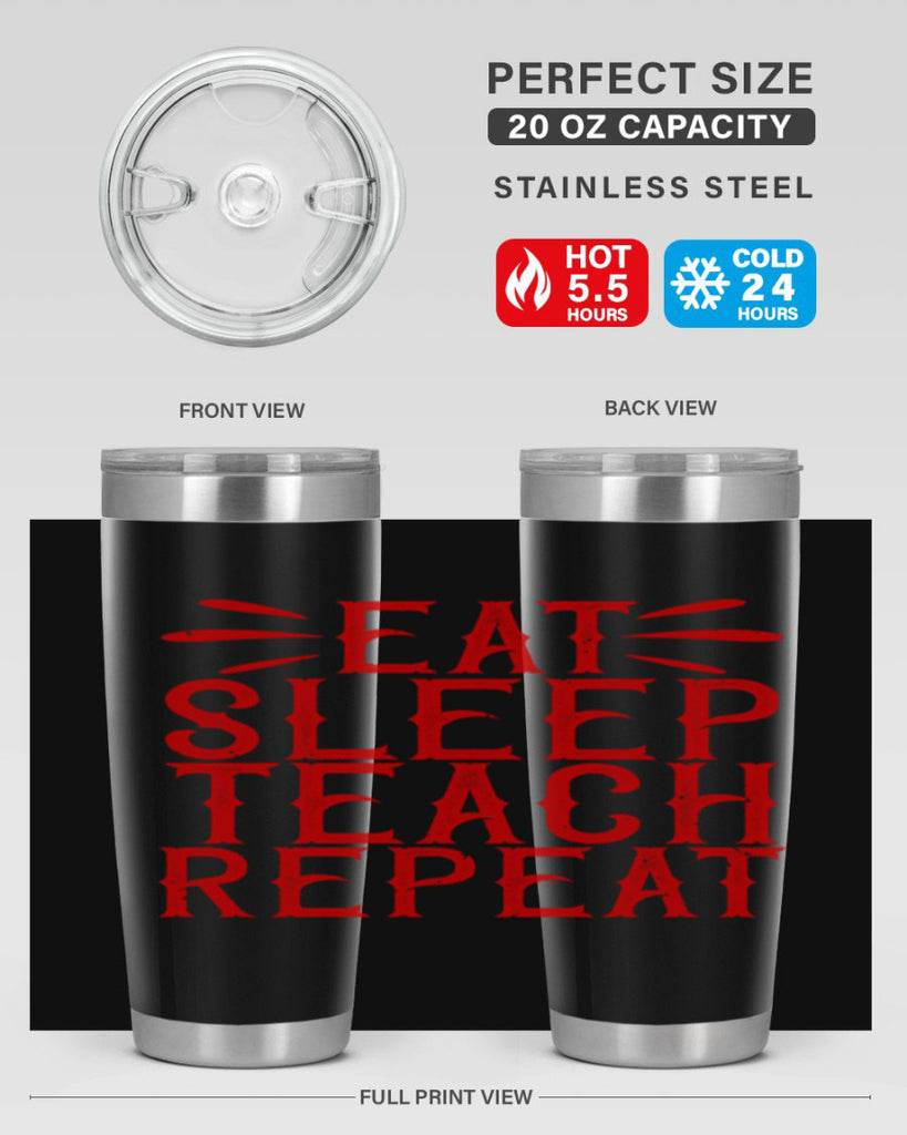 Eat Sleep Teach Repeat Style 106#- teacher- tumbler