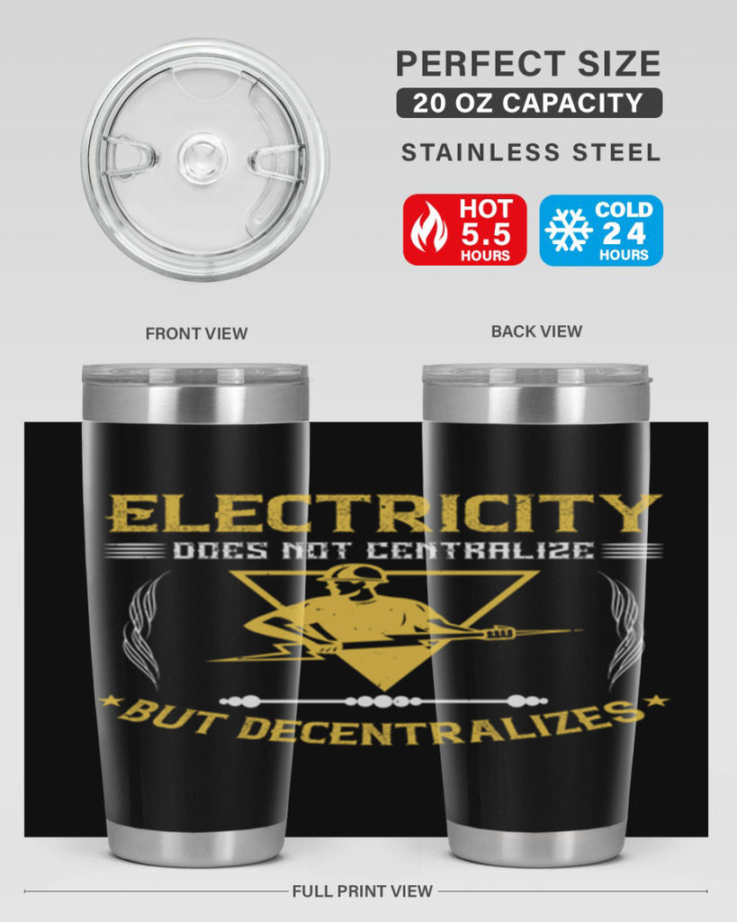 Electricity does not cetrlize but decentralizes Style 49#- electrician- tumbler