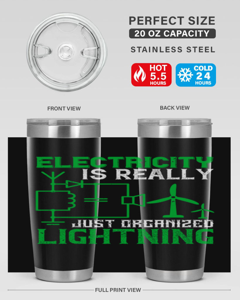 Electricity is really just organized lightning Style 45#- electrician- tumbler