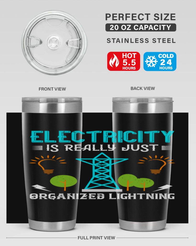 Electricity is really just organized lightning Style 46#- electrician- tumbler