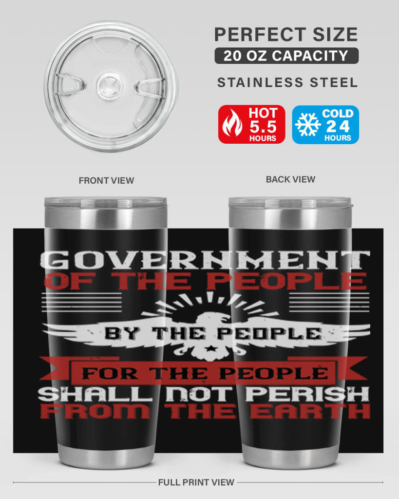 Government of the people by the people for the people shall not perish from the earth Style 96#- Fourt Of July- Tumbler