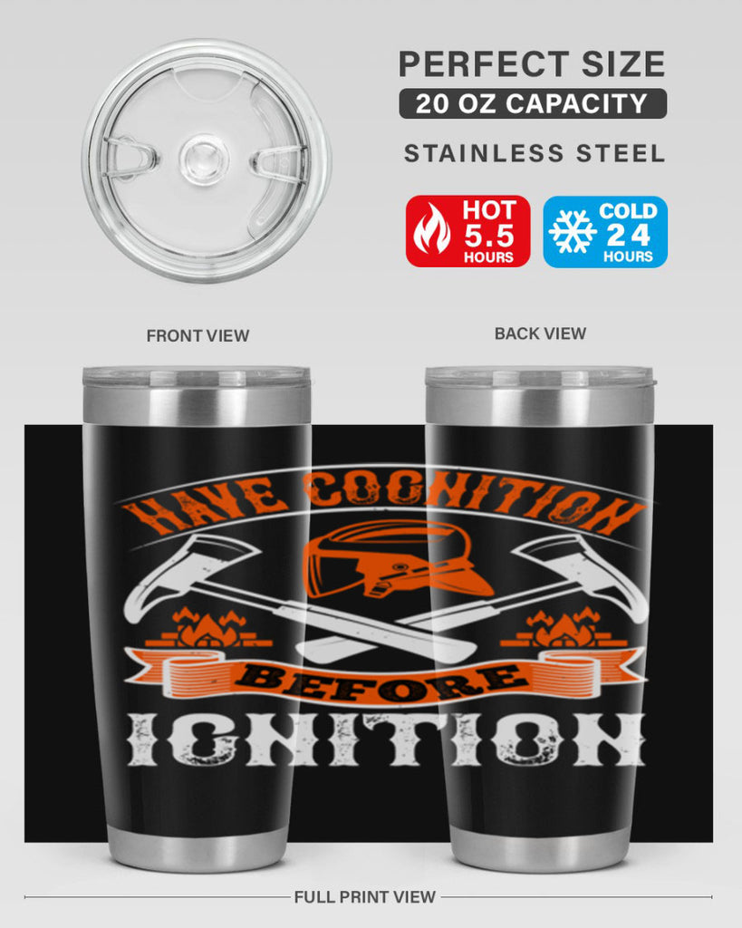 Have cognition before ignition Style 67#- fire fighter- tumbler