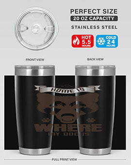 Home Is Where My Dog Is Style 202#- dog- Tumbler