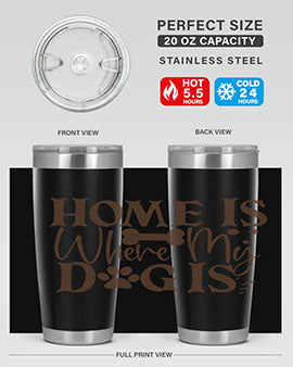 Home Is Where My Dog Is Style 86#- dog- Tumbler