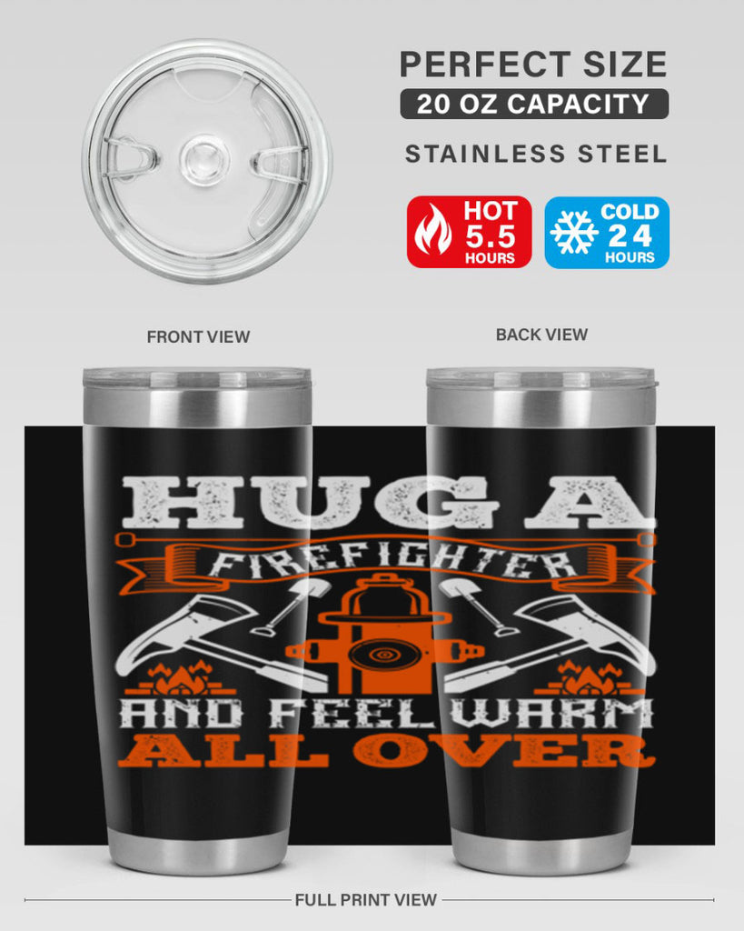 Hug a firefighter and feel warm all over Style 64#- fire fighter- tumbler