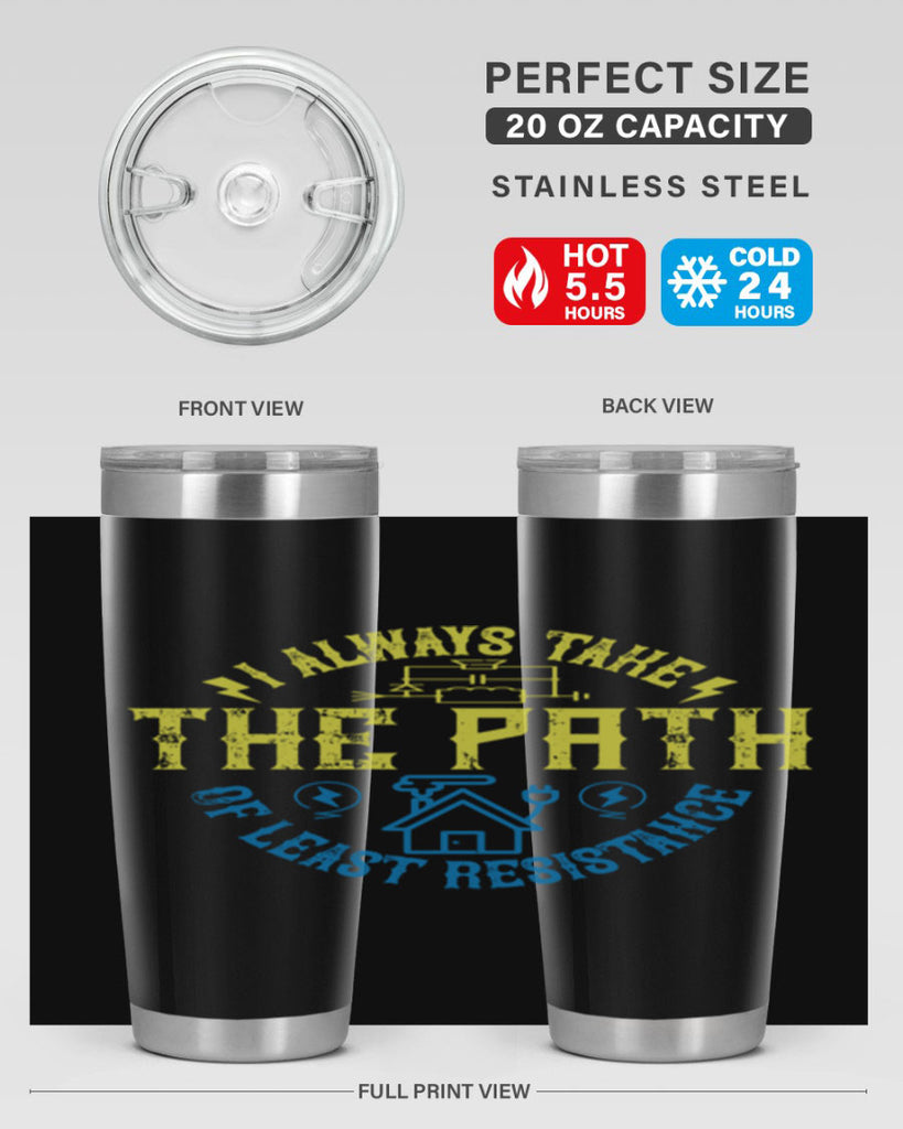 I always take the path of lest resistance Style 39#- electrician- tumbler