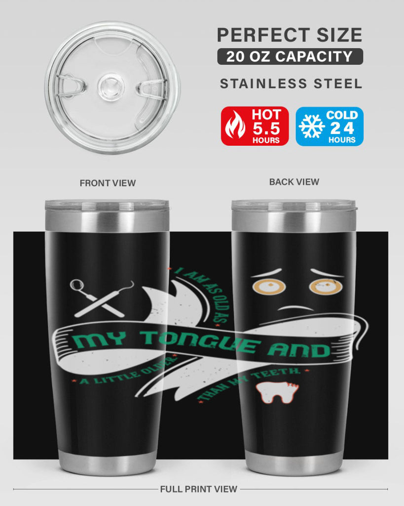 I am as old as my tongue and Style 37#- dentist- tumbler