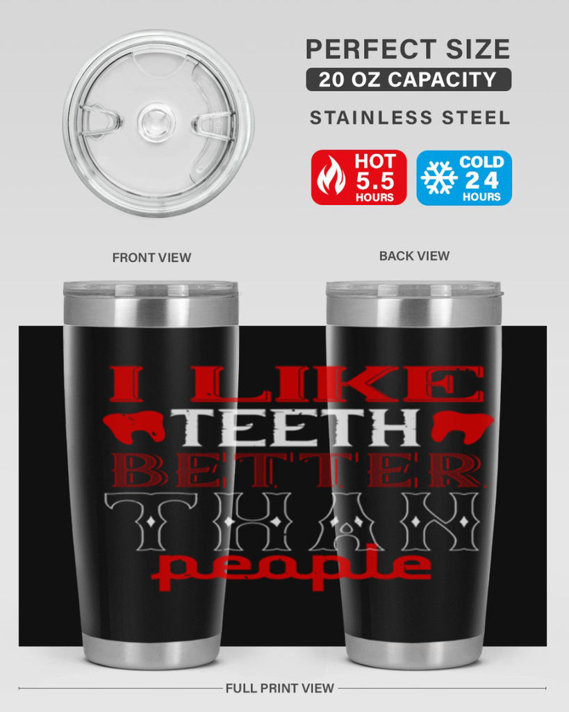 I like teeth better than people Style 36#- dentist- tumbler