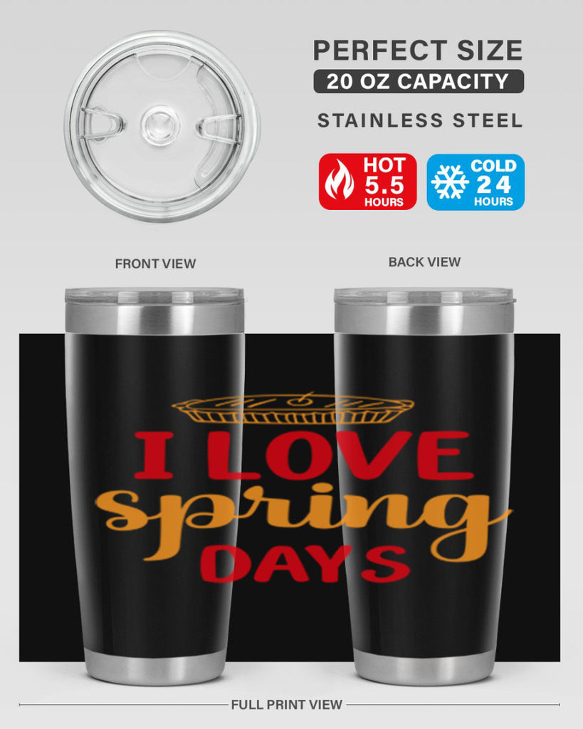 I love spring days 268#- spring- Tumbler