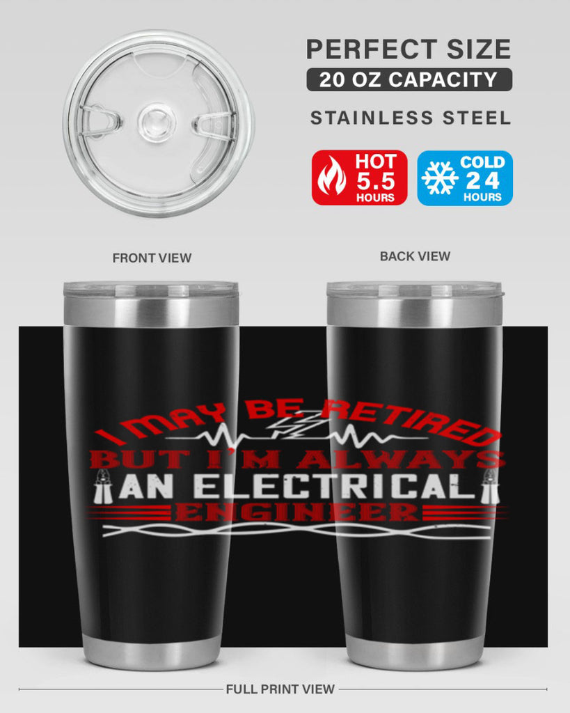 I may be retired but im always an electrical engineer Style 37#- electrician- tumbler