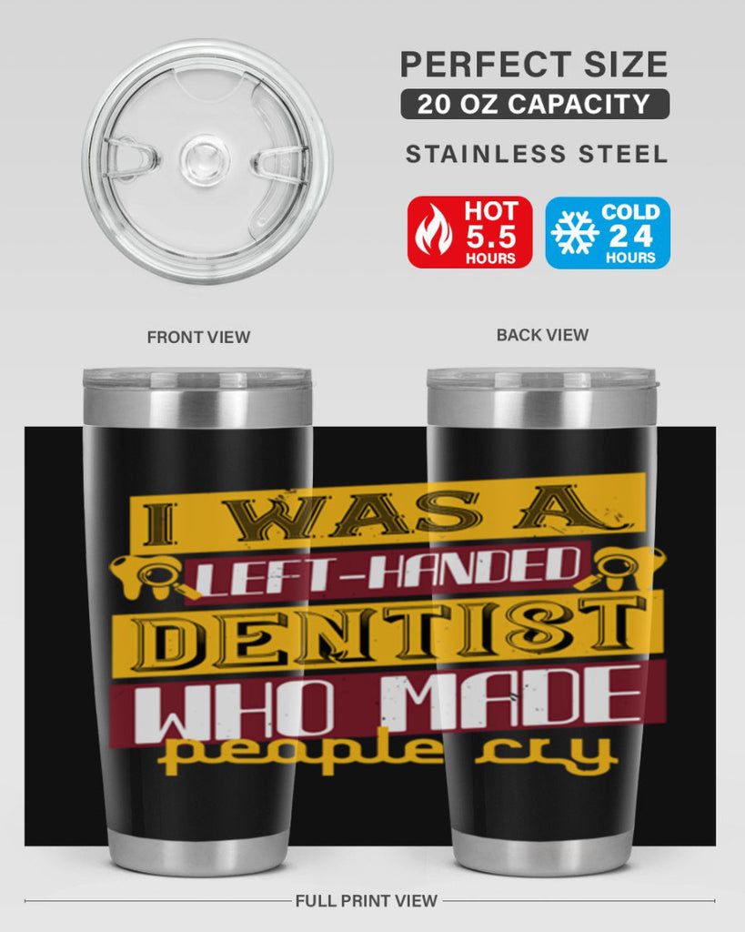 I was aleft handed Style 34#- dentist- tumbler