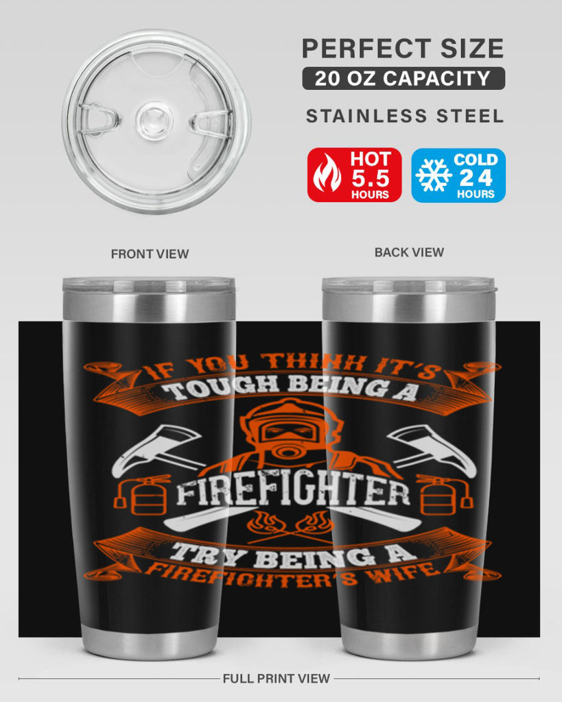 If you think it’s tough being a firefighter try being a firefighter’s wife Style 54#- fire fighter- tumbler