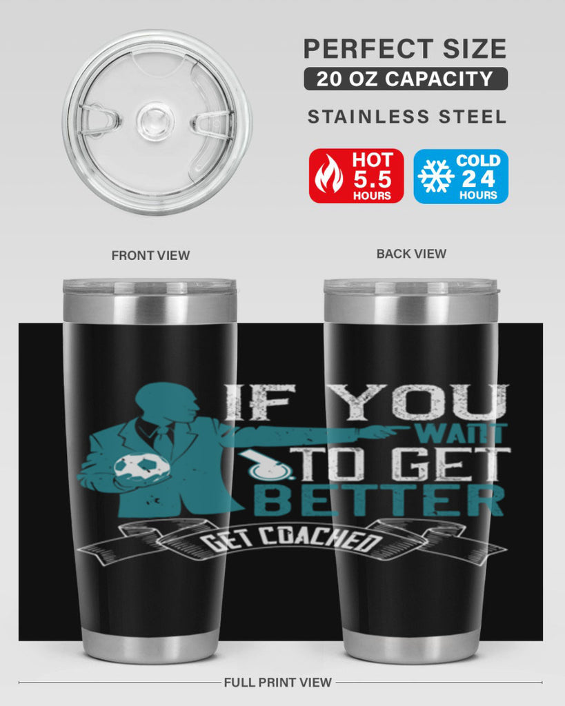 If you want to get better get coached Style 30#- coaching- tumbler