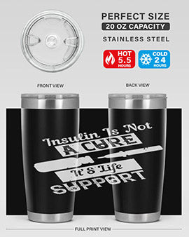 Insulin Is Not A Cure – It’S Life Support Style 24#- diabetes- Tumbler