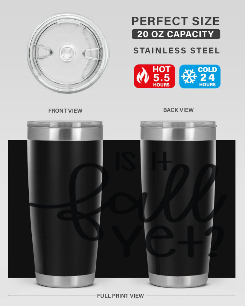 Is It Fall Yet 356#- fall- Tumbler
