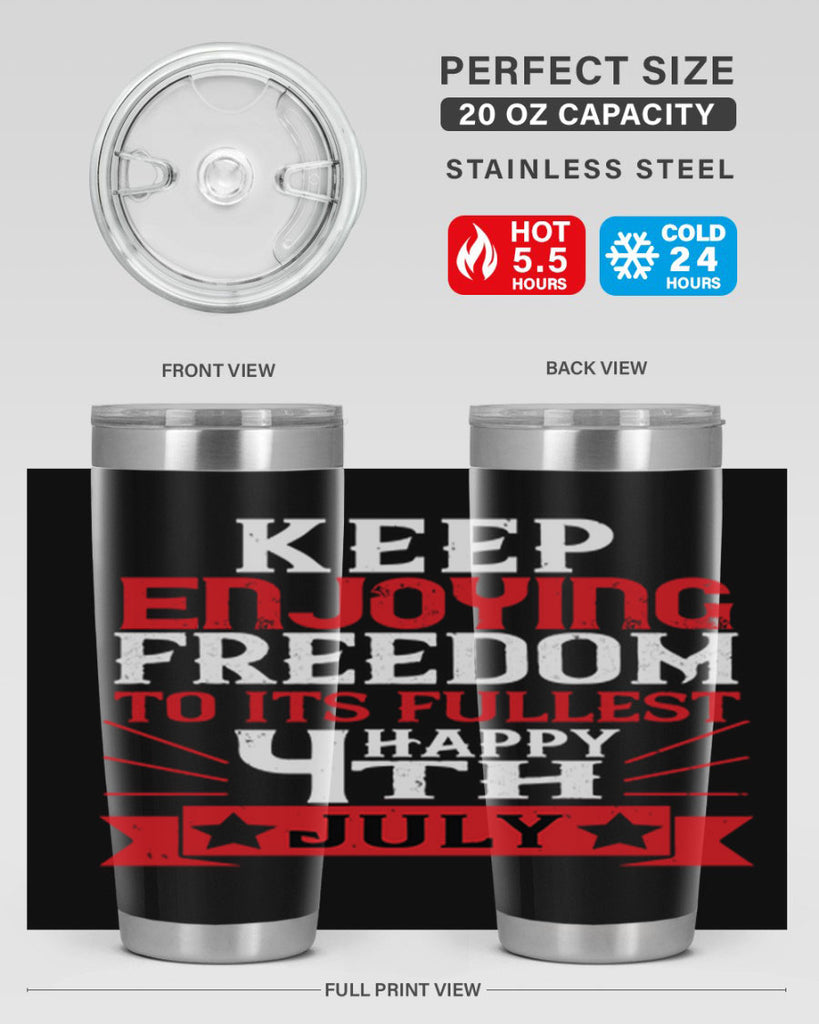 Keep enjoying freedom to its fullest Happy th Style 123#- Fourt Of July- Tumbler