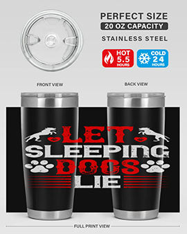 Let sleeping dogs lie Style 182#- dog- Tumbler