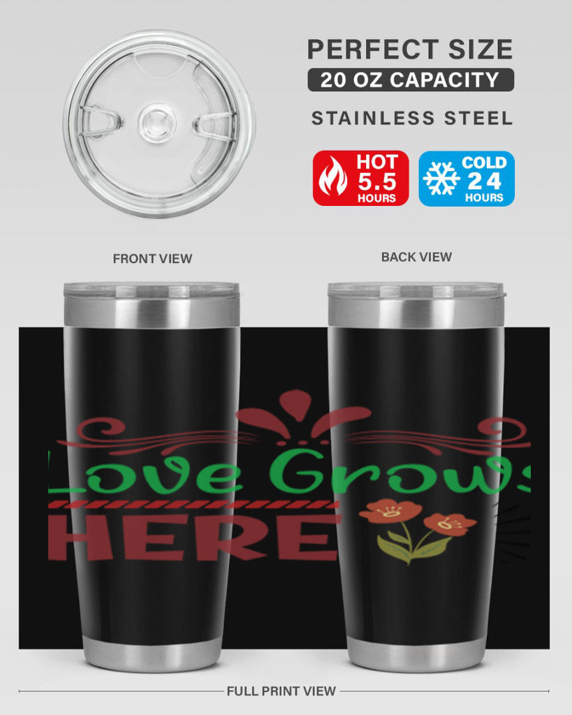 Love Grows Here  334#- spring- Tumbler