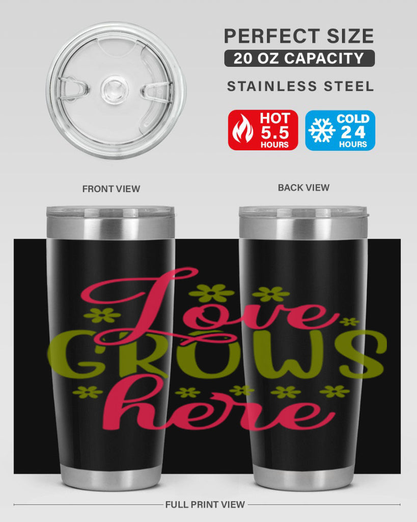 Love Grows Here 329#- spring- Tumbler
