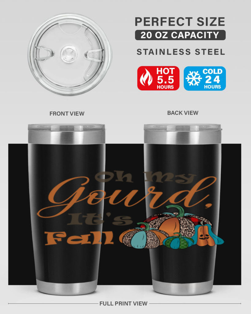 Oh My Gourd It s Fall 458#- fall- Tumbler