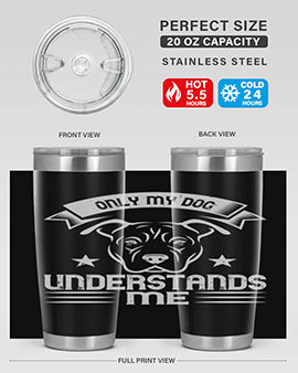 Only My Dog Understands me Style 151#- dog- Tumbler