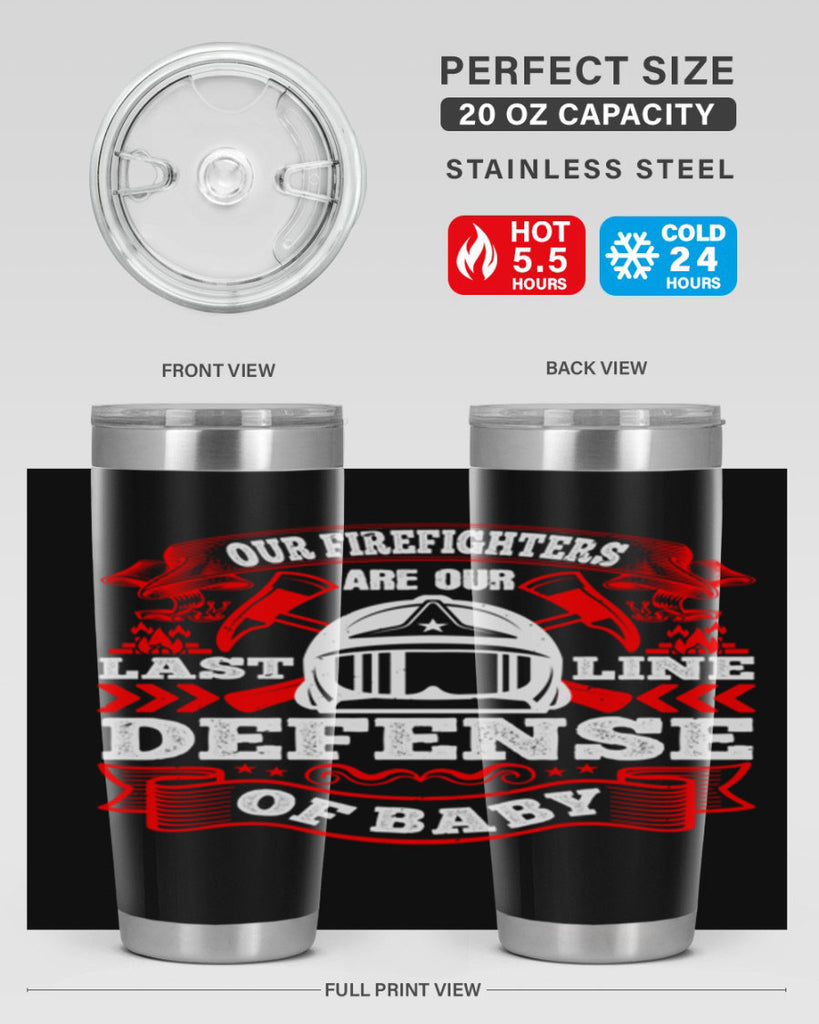 Our firefighters are our last line of defense baby Style 44#- fire fighter- tumbler