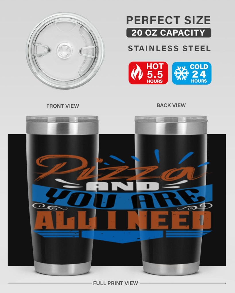 Pizza and you are all I need Style 70#- Best Friend- Tumbler
