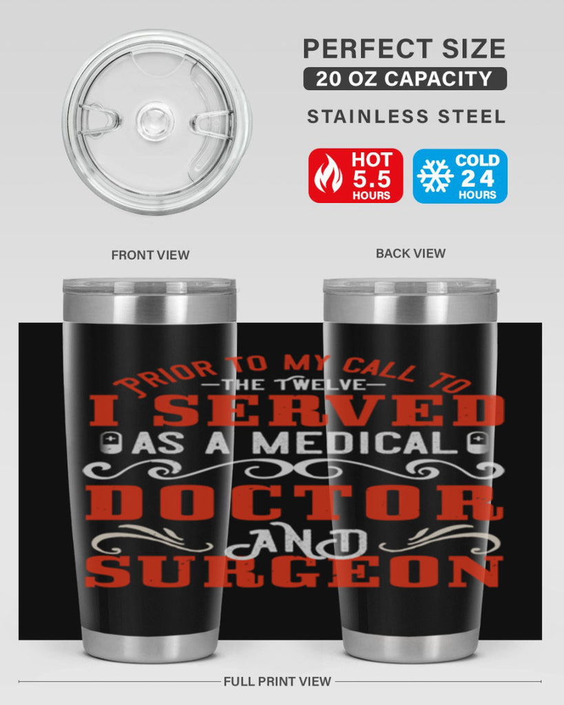 Prior to my call to the Twelve I served as a medical doctor and surgeon Style 27#- medical- tumbler