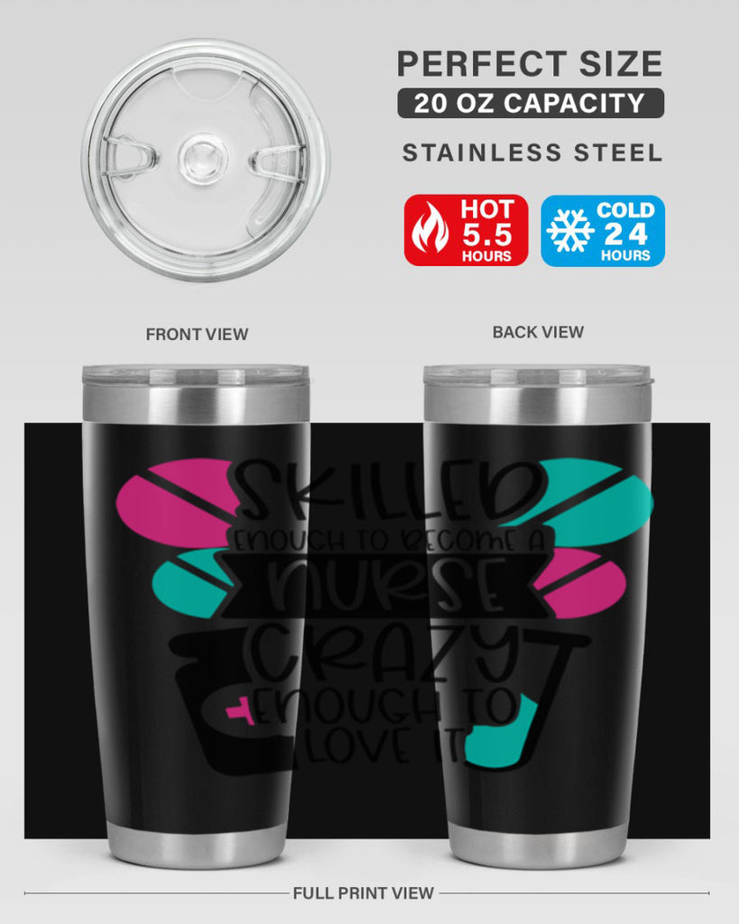 Skilled Enough To Become A Nurse Crazy Enough To Love It Style Style 39#- nurse- tumbler