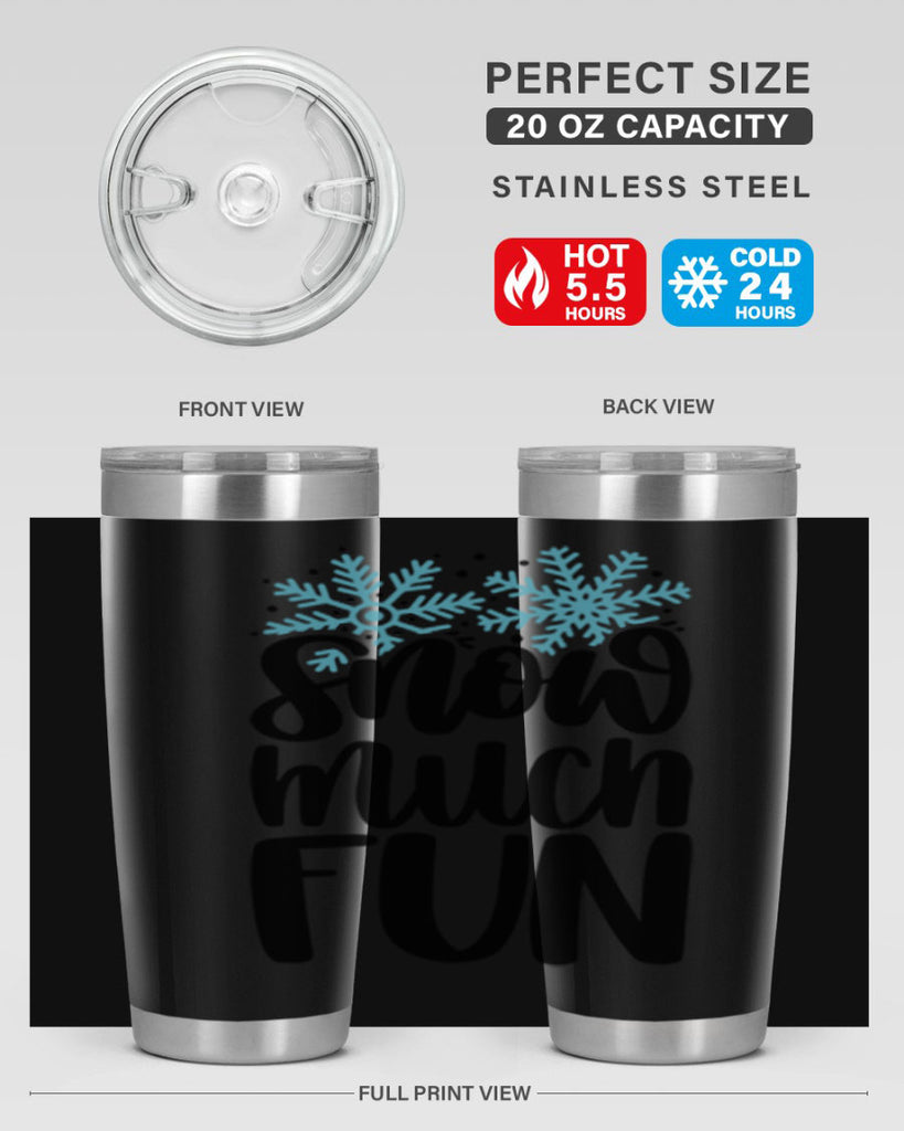 Snow Much Fun346#- winter- Tumbler