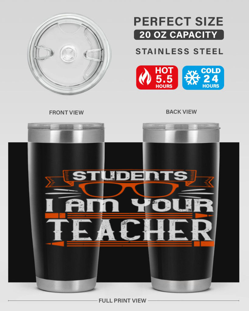 Students I am your teacher Style 20#- teacher- tumbler