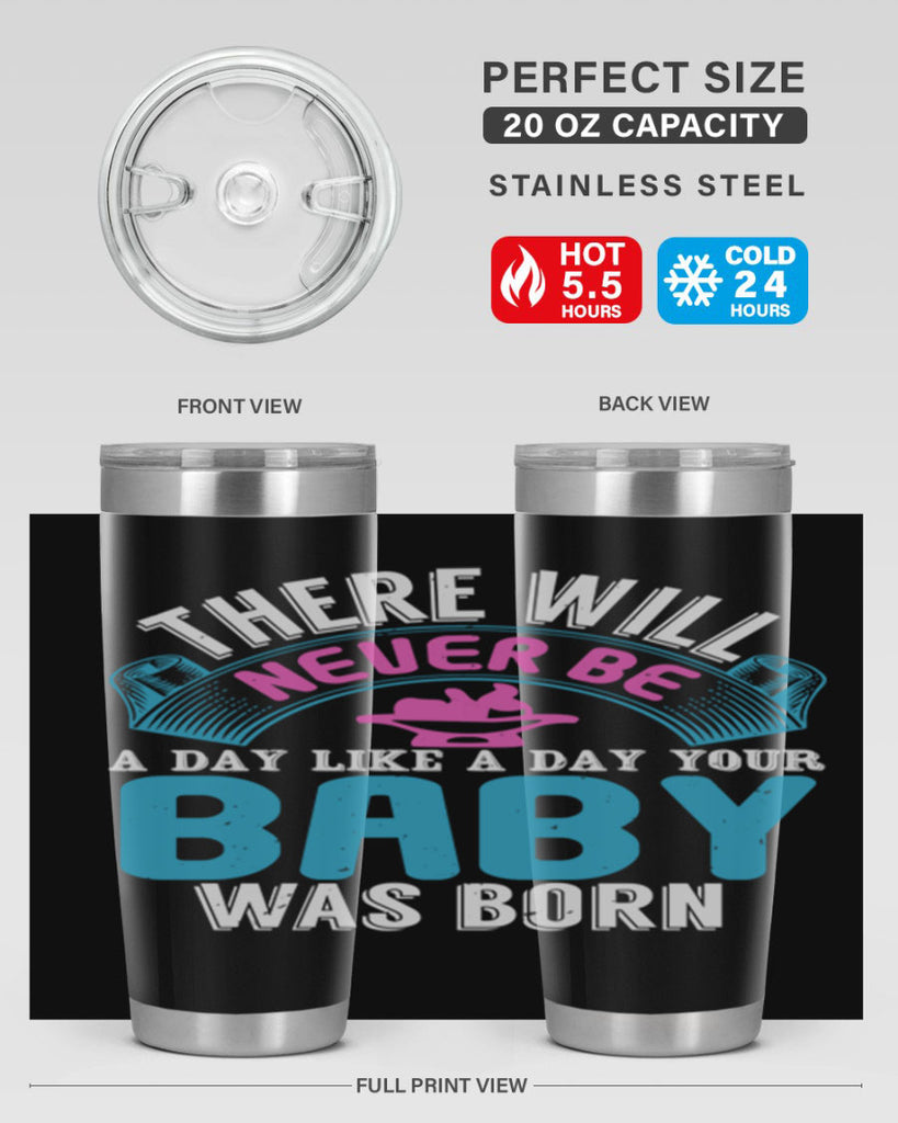 There will never be like when a baby is born Style 167#- baby- tumbler