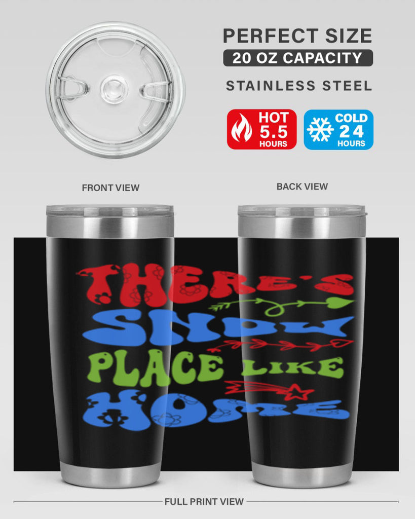 Theres snow place like home 409#- winter- Tumbler