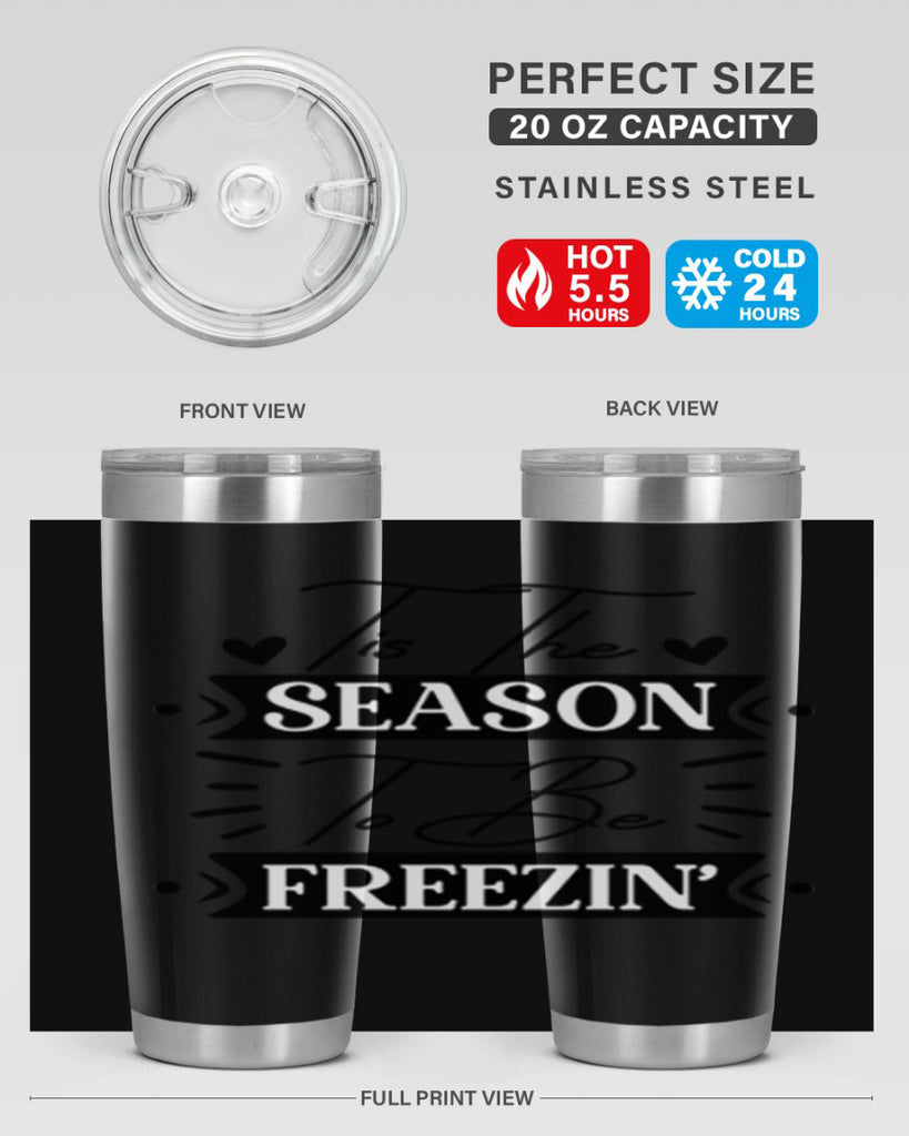 Tis The Season To Be Freezin 418#- winter- Tumbler