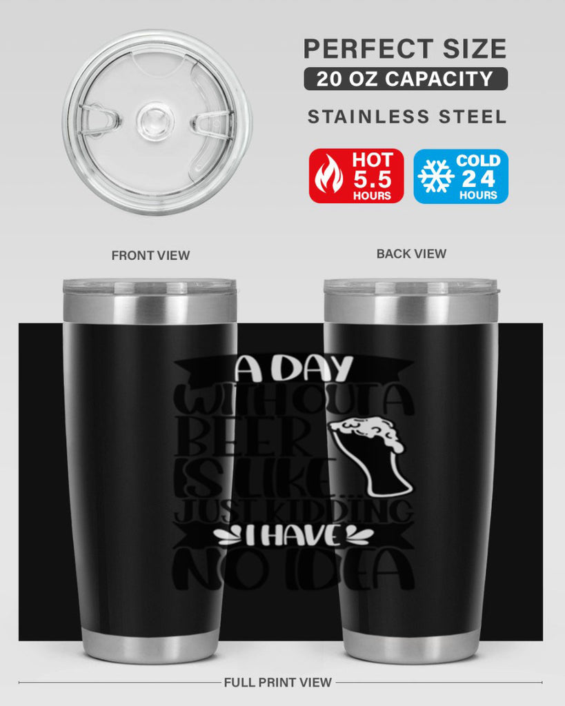 a day without a beer is like 51#- beer- Tumbler