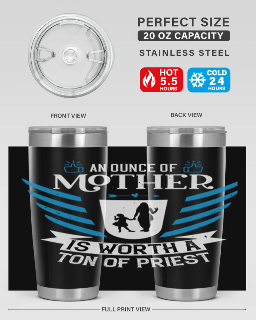 an ounce of mother is 92#- mothers day- Tumbler