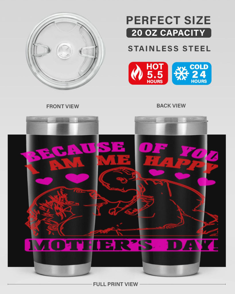 because of you i am me 89#- mothers day- Tumbler