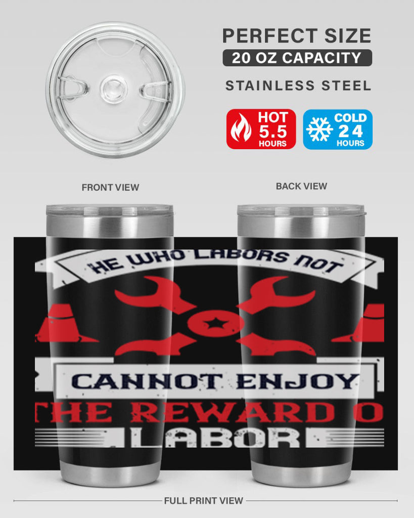 he who labors not cannot enjoy the reward of labor 38#- labor day- Tumbler