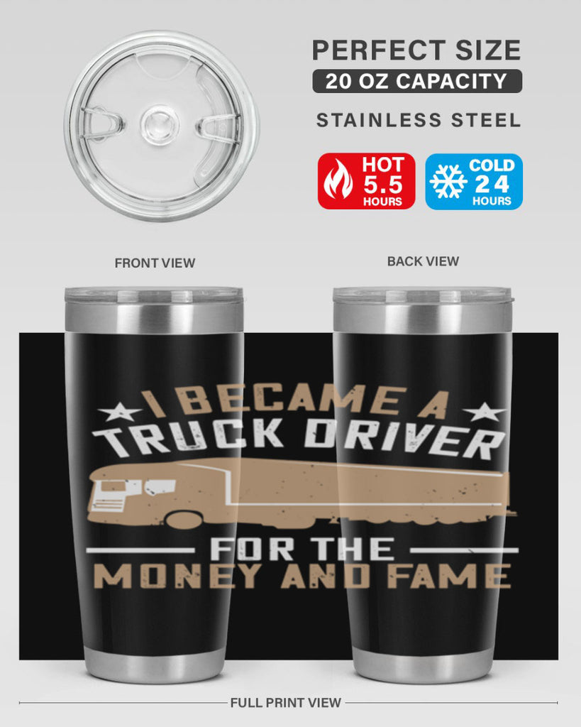 i became a truck driver for the money and fame Style 45#- truck driver- tumbler