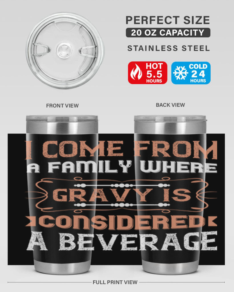 i come from a family where gravy is considered a beverage 30#- thanksgiving- Tumbler