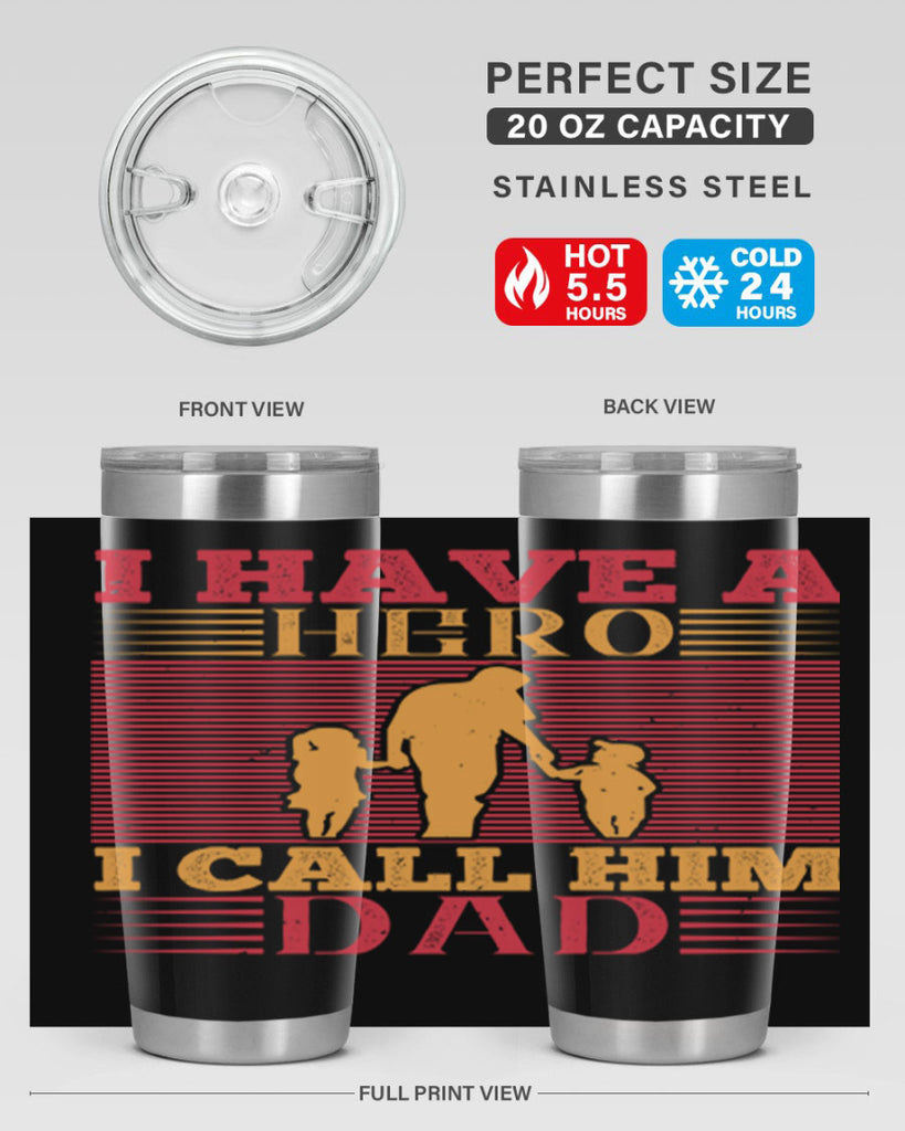 i have a hero i call him dad 198#- fathers day- Tumbler