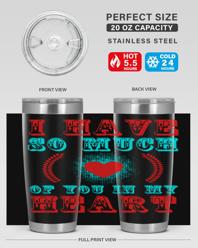 i have so much of you in my heart 66#- mothers day- Tumbler