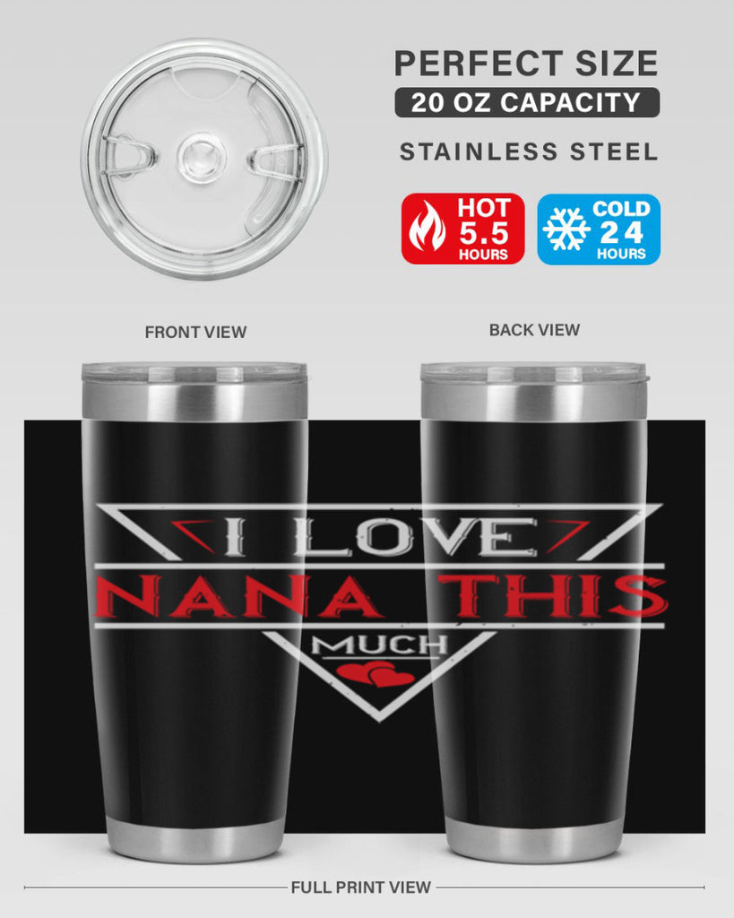 i love NANA THIS MUCH 25#- grandma - nana- Tumbler