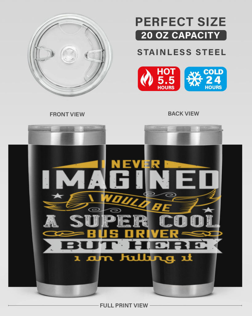 i never imagined i would be a super cool bus driver but here i am killing it Style 29#- bus driver- tumbler