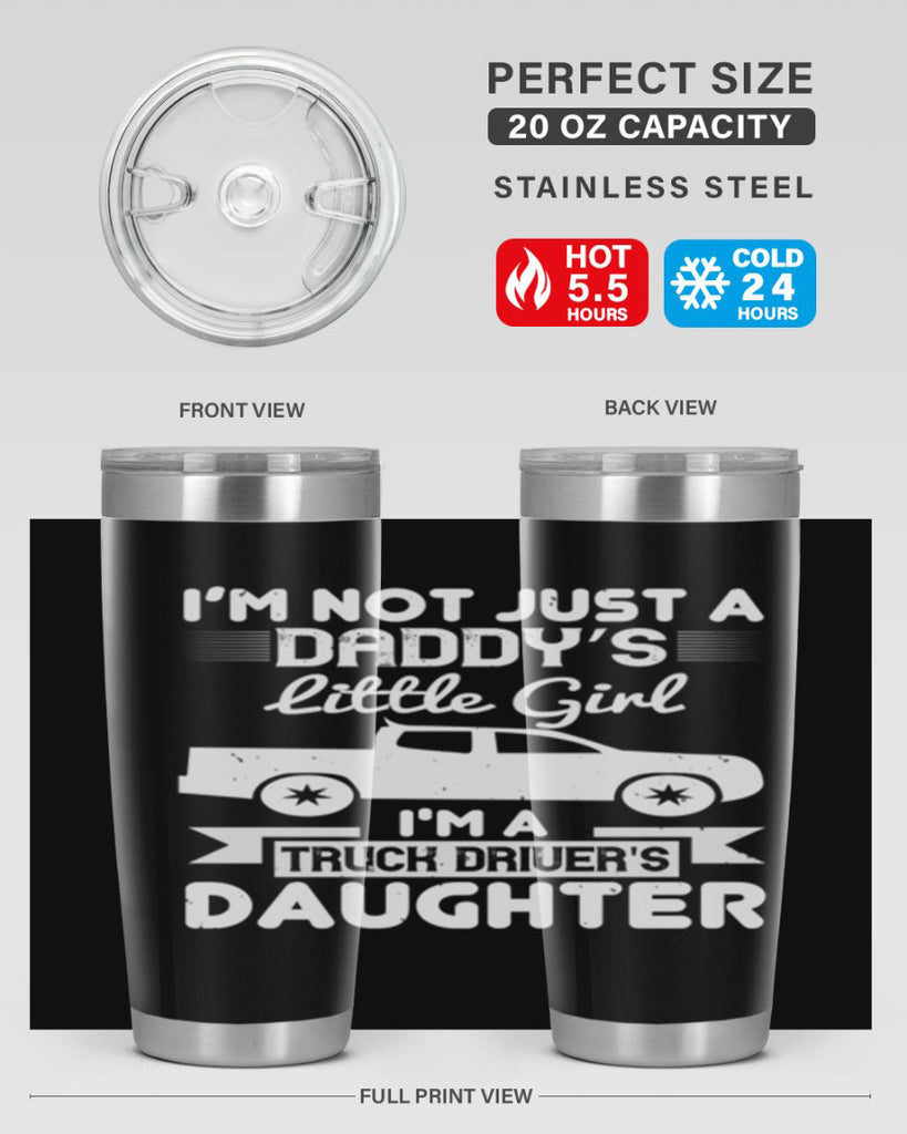 i’m not just a daddy’s little girl im a truck drivers daughter Style 36#- truck driver- tumbler