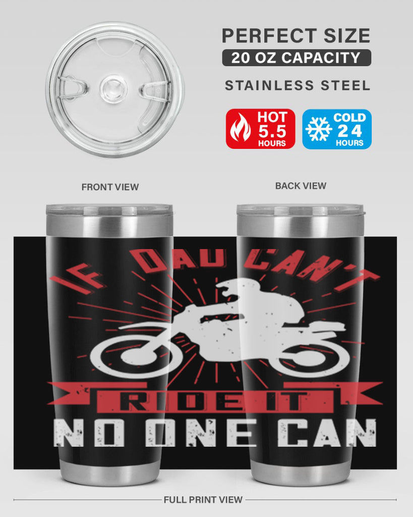 if dad cant ride it no one can 226#- fathers day- Tumbler