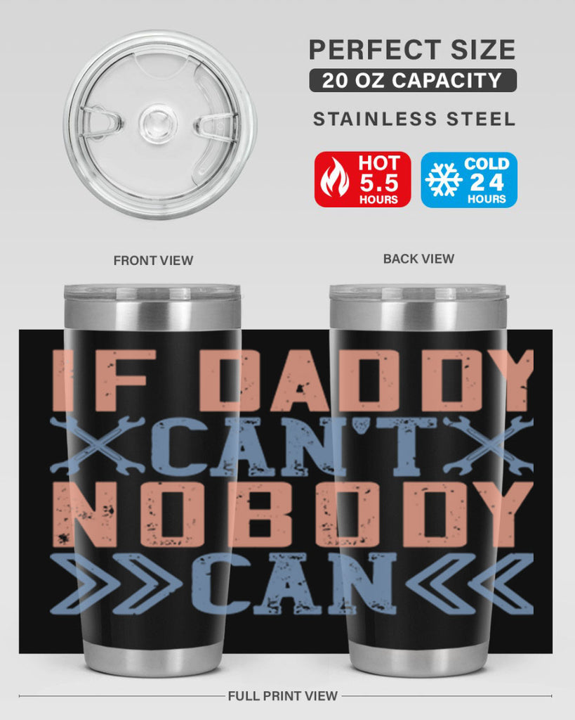 if daddy can’t nobody can 195#- fathers day- Tumbler