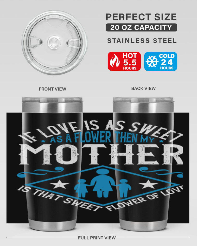 if love is as sweet as a flower 79#- mothers day- Tumbler